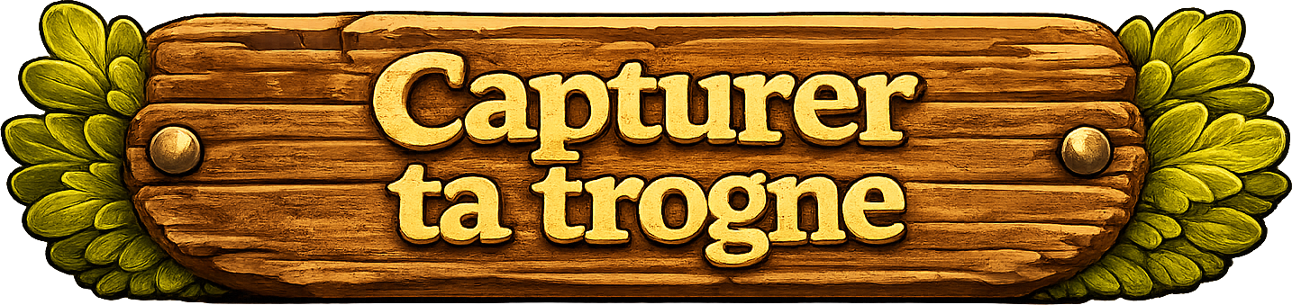 Capturer ta trogne